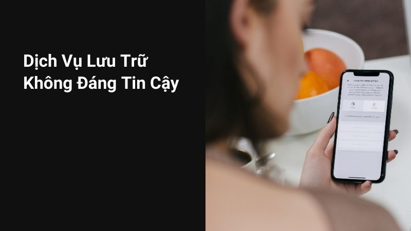Dịch Vụ Lưu Trữ Không Đáng Tin Cậy