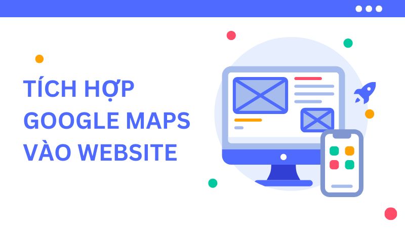 Tích hợp Google Maps vào website