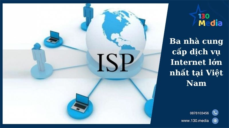 Ba nhà cung cấp dịch vụ Internet lớn nhất tại Việt Nam
