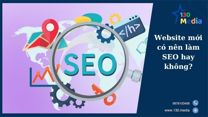 Website mới có nên làm SEO hay không?