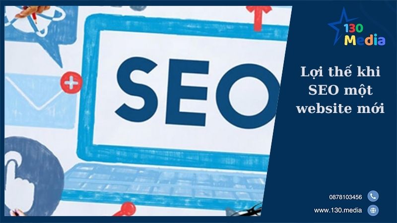 Lợi thế khi SEO một website mới