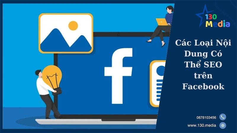 Các Loại Nội Dung Có Thể SEO trên Facebook