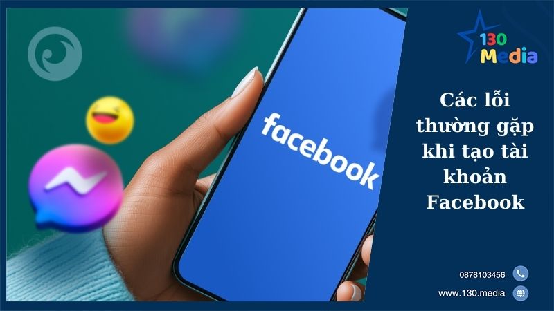 Các lỗi thường gặp khi tạo tài khoản Facebook