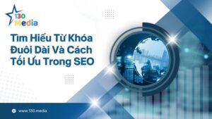Cách Thức Sử Dụng Long Tail Keywords Tối Ưu