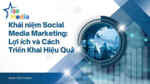 khai niem social media mảketing- loi ich va cach trien khai hieu qua